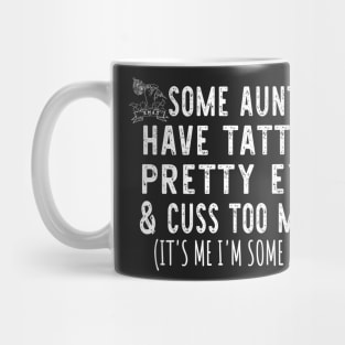 Christmas Some Aunts Have Tattoos - Funny Aunts Tattoos Gift Lover Mug